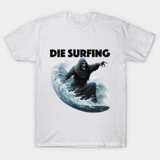 Grim Reaper Surfing - Die Surfing (Black Lettering) T-Shirt